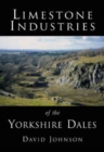 Limestone Industries of the Yorkshire Dales - Book