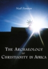 The Archaeology of Christianity in Africa - Book