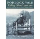 Porlock Vale Riding School 1946-1961 : The Home of British Equestrianism - Book