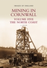 Mining in Cornwall Vol 5 : The North Coast - Book