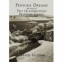 Pennine Dreams : The Story of the Huddersfield Narrow Canal - Book