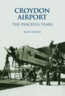 Croydon Airport: The Peaceful Years - Book