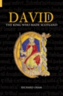 David I : The King Who Made Scotland - Book