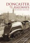 Doncaster and Its Railways : The Second Selection - Book