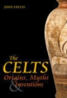 The Celts : Origins, Myths and Inventions - Book