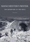 Manchester's Water : The Reservoirs in the Hills - Book