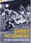 Shoey the Lionheart : The Mick Shoebottom Story - Book