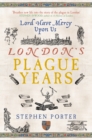 London's Plague Years : Lord Have Mercy Upon Us - Book
