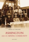 Ashington and Its Mining Community: Images of England - Book