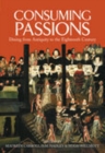 Consuming Passions : Dining From Antiquity to the Eighteenth Century - Book