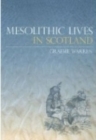 Mesolithic Lives in Scotland - Book