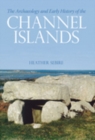 The Archaeology and Early History of the Channel Islands - Book