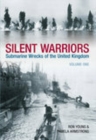 Silent Warriors Volume One : Submarine Wrecks of the United Kingdom - Book