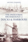 The Industrial Archaeology of Docks and Harbours - Book