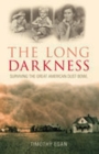 The Long Darkness : Surviving the Great American Dust Bowl - Book