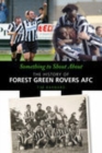 Something to Shout About : The History of Forest Green Rovers FC - Book
