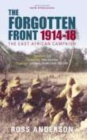 The Forgotten Front : The East African Campaign 1914-1918 - Book