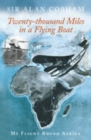 Twenty-Thousand Miles in a Flying Boat : My Flight Round Africa - Book