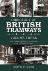 Directory of British Tramways Volume Three : Northern England, Scotland and Isle of Man - Book