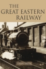 The Great Eastern Railway - Book