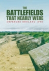 The Battlefields That Nearly Were : Defended England 1940 - Book
