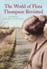 The World of Flora Thompson Revisited : Author of Lark Rise to Candleford - Book