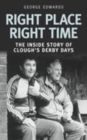Right Time Right Place : The Inside Story of Clough's Derby Days - Book