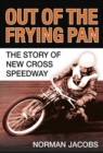 Out of the Frying Pan : The Story of the New Cross Speedway - Book