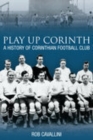 Play Up Corinth : A History of Corinthian Football Club - Book