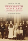King's Heath High Street: A Nostalgic Journey : Images of England - Book
