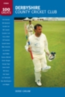 Derbyshire County Cricket Club: 100 Greats - Book