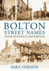 Bolton Street Names : Their Meanings and Origins - Book
