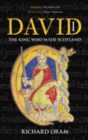 David I : The King Who Made Scotland - Book
