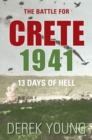 The Battle for Crete 1941 : 13 Days of Hell - Book
