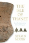 The Isle of Thanet : From Prehistory to the Norman Conquest - Book