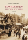 Tewkesbury: The Way We Were : Images of England - Book