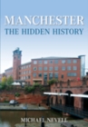 Manchester: The Hidden History - Book