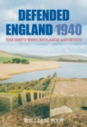 Defended England 1940 : The South-West, Midlands and North - Book