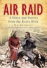 Air Raid : A Diary and Stories from the Essex Blitz - Book