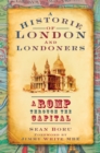A Historie of London and Londoners : A Romp Through the Capital - Book