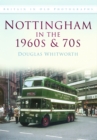 Nottingham in the 1960s and 70s : Britain in Old Photographs - Book