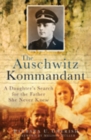 The Auschwitz Kommandant : A Daughter's Search for the Father She Never Knew - Book