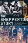 The Shepperton Story : The History of the World-Famous Film Studio - Book