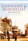 Gravesend and Northfleet Revisited : Britain in Old Photographs - Book