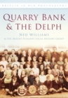 Quarry Bank and The Delph : Britain in Old Photographs - Book