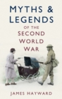 Myths & Legends of the Second World War - Book