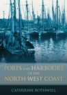 Ports and Harbours of the North-West Coast - Book