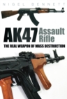 AK47 Assault Rifle : The Real Weapon of Mass Destruction - Book