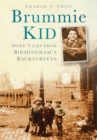 Brummie Kid : More Tales from Birmingham's Backstreets - Book