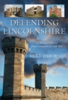 Defending Lincolnshire : A Military History from Conquest to Cold War - Book